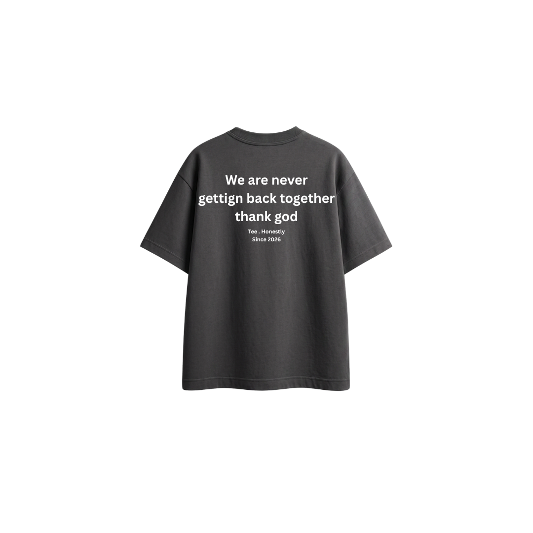 We Are Never Getting Back (Limited Edition) - Oversized Tee